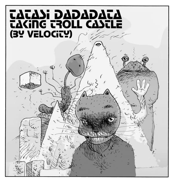 Tatasi Dadadata – Taking Troll Castle By Velocity